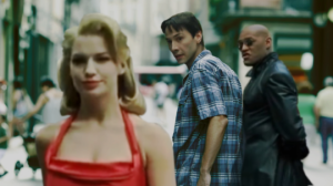 Were you listening to me, Neo? Or were you looking at the woman in the red dress?